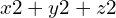 x2+y2+z2
