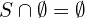 S\cap\emptyset=\emptyset