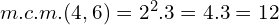 m.c.m.(4,6)=2^2.3=4.3=12