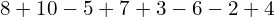 8+10-5+7+3-6-2+4