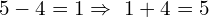 5-4=1\Rightarrow\ 1+4=5