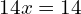 14x=14