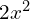 2x^2