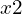 x2