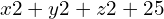 x2+y2+z2+25