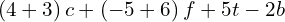 \left(4+3\right)c+\left(-5+6\right)f+5t-2b