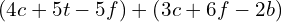 \left(4c+5t-5f\right)+\left(3c+6f-2b\right)