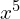 x^5
