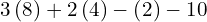 3\left(8\right)+2\left(4\right)-\left(2\right)-10