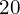 20