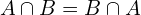 A\cap B=B\cap A