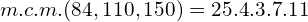 m.c.m.(84,110,150)=25.4.3.7.11
