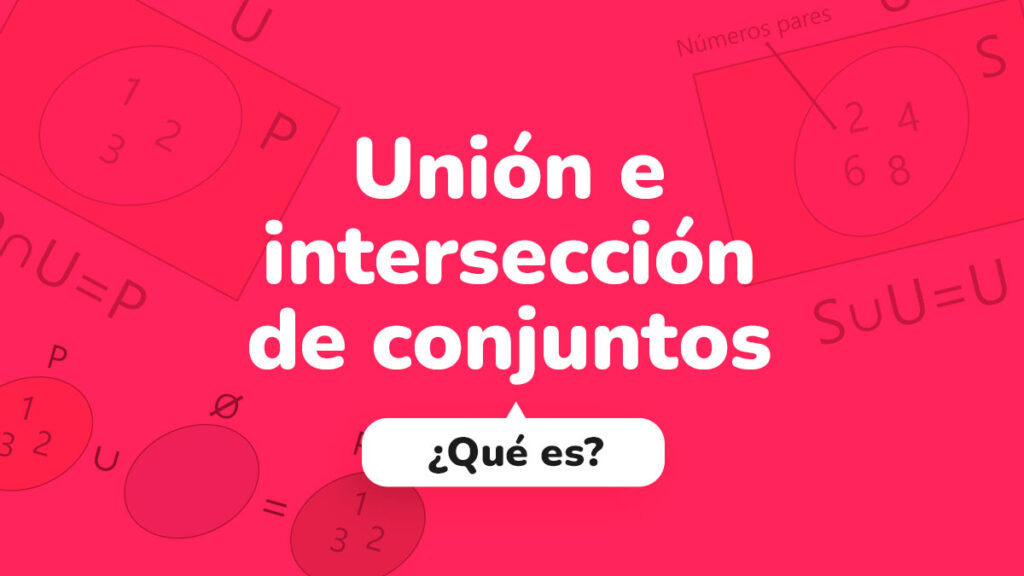 Unión e intersección de conjuntos