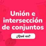 Unión e intersección de conjuntos
