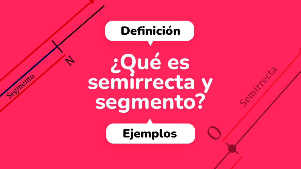 ¿Qué es semirrecta y segmento?