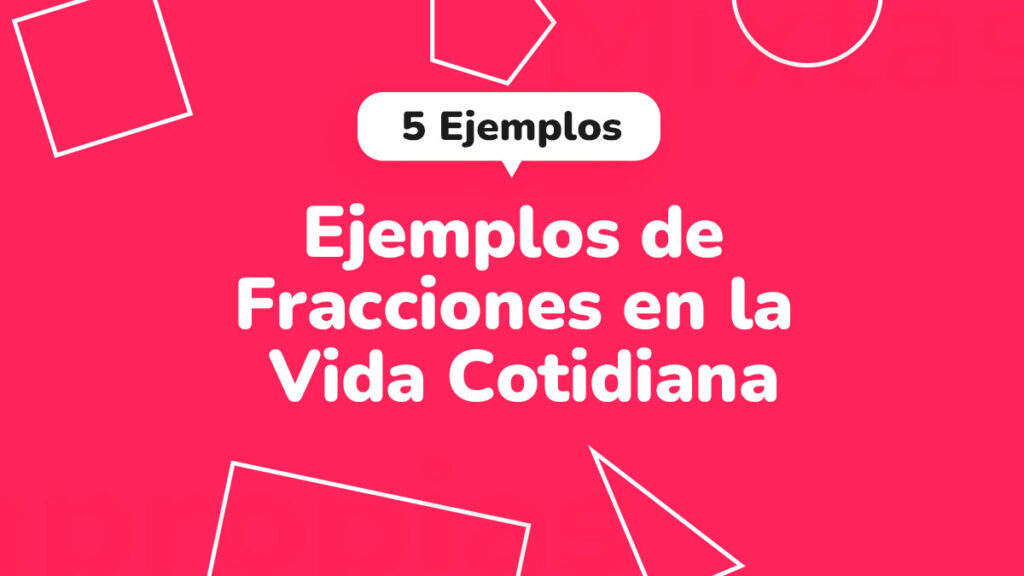 5 Ejemplos de Fracciones en la Vida Cotidiana